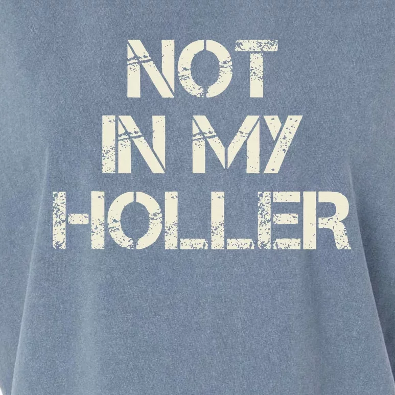 Not In My Holler Appalachia West Virginia Appalachian Quote Garment-Dyed Women's Muscle Tee