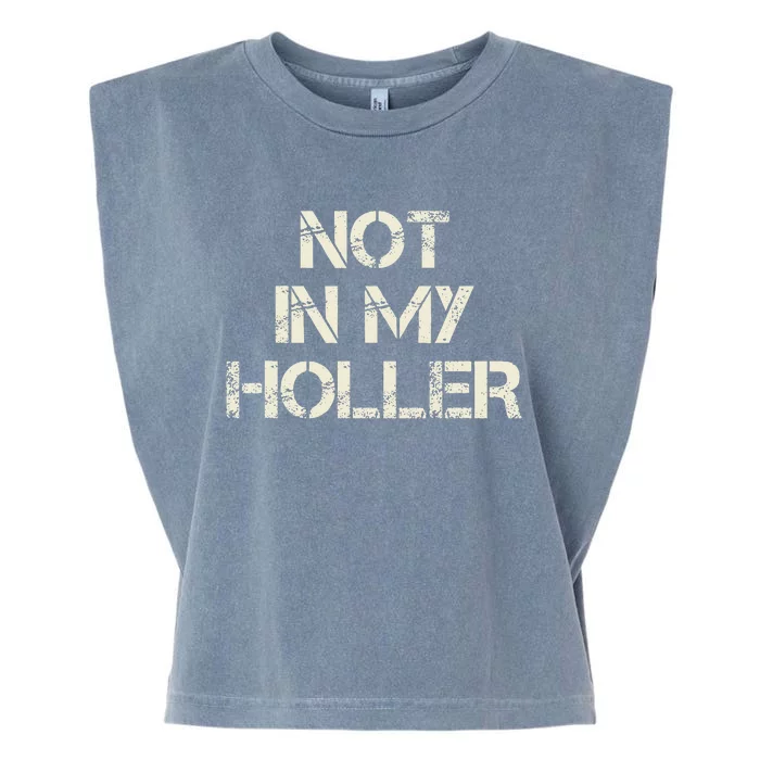 Not In My Holler Appalachia West Virginia Appalachian Quote Garment-Dyed Women's Muscle Tee