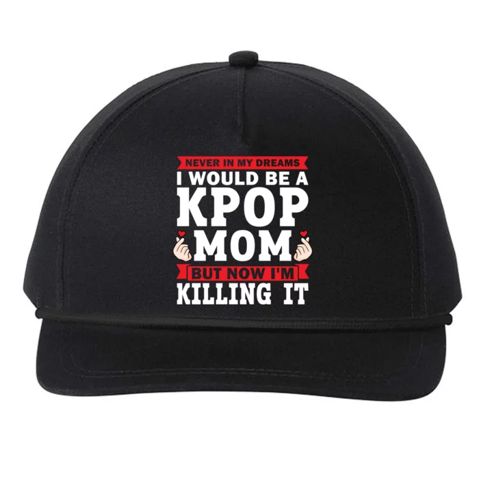 Never In My Dreams I Would Be A Kpop Mom Kpop Mom Great Gift Snapback Five-Panel Rope Hat