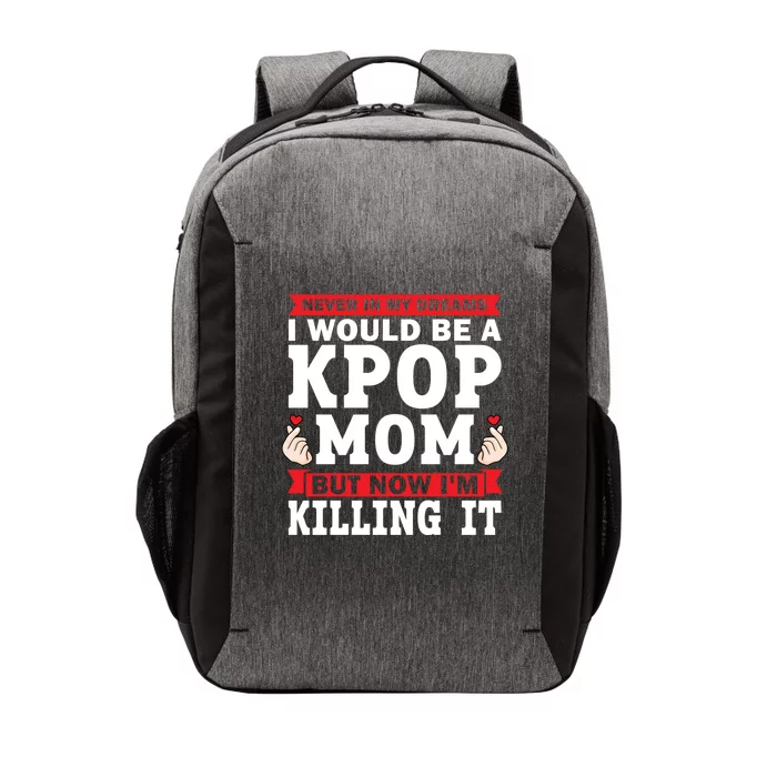 Never In My Dreams I Would Be A Kpop Mom Kpop Mom Great Gift Vector Backpack