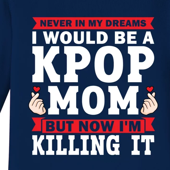 Never In My Dreams I Would Be A Kpop Mom Kpop Mom Great Gift Baby Long Sleeve Bodysuit