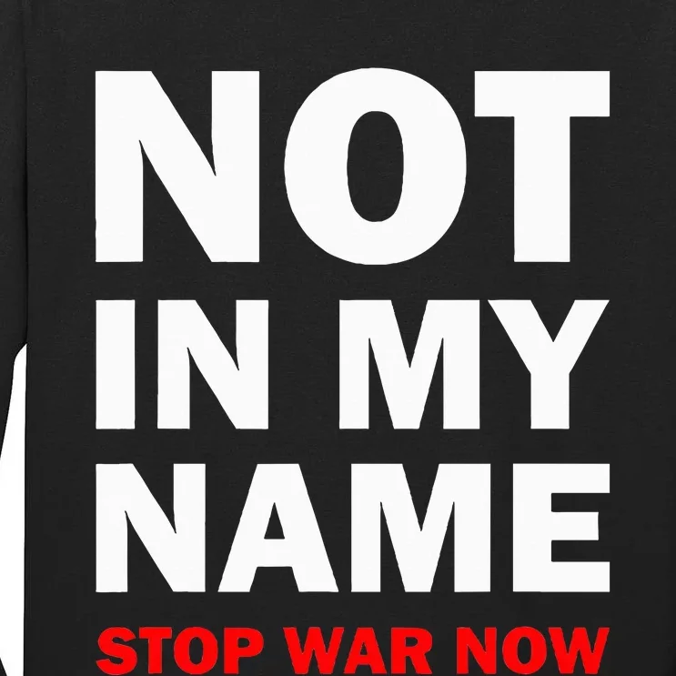 Not In My Name Stop War Now Tall Long Sleeve T-Shirt