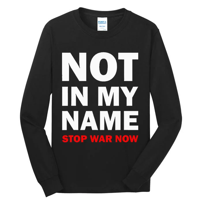 Not In My Name Stop War Now Tall Long Sleeve T-Shirt