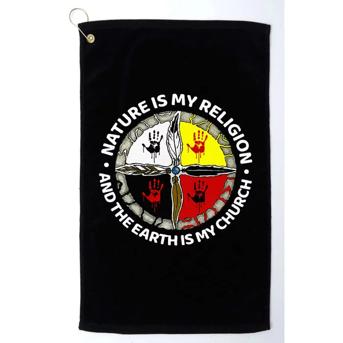 Nature Is My Religion And The Earth Is My Church Platinum Collection Golf Towel