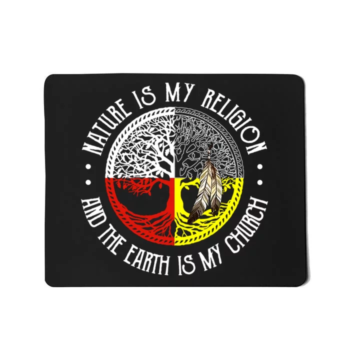 Nature Is My Religion And The Earth Is My Church Mousepad