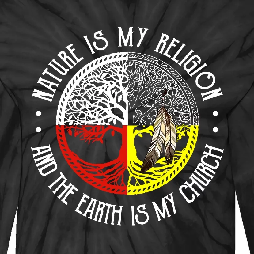 Nature Is My Religion And The Earth Is My Church Tie-Dye Long Sleeve Shirt