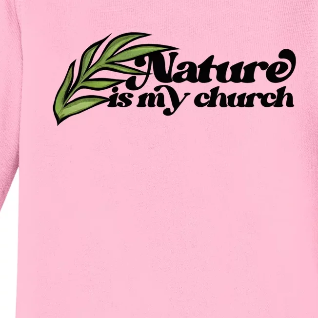 Nature Is My Church Earth Day Nature Lovers Gift Baby Long Sleeve Bodysuit