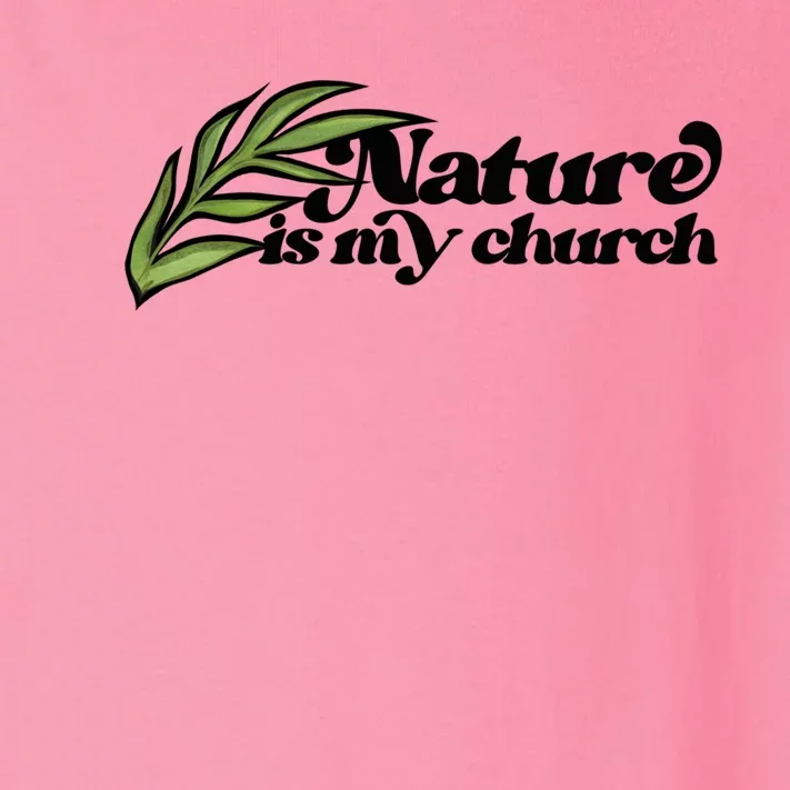 Nature Is My Church Earth Day Nature Lovers Gift Toddler Long Sleeve Shirt