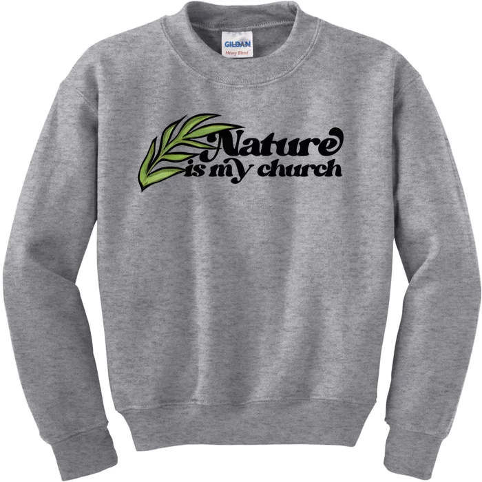 Nature Is My Church Earth Day Nature Lovers Gift Kids Sweatshirt