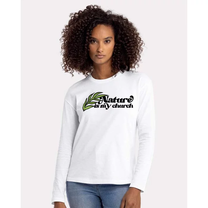 Nature Is My Church Earth Day Nature Lovers Gift Womens Cotton Relaxed Long Sleeve T-Shirt