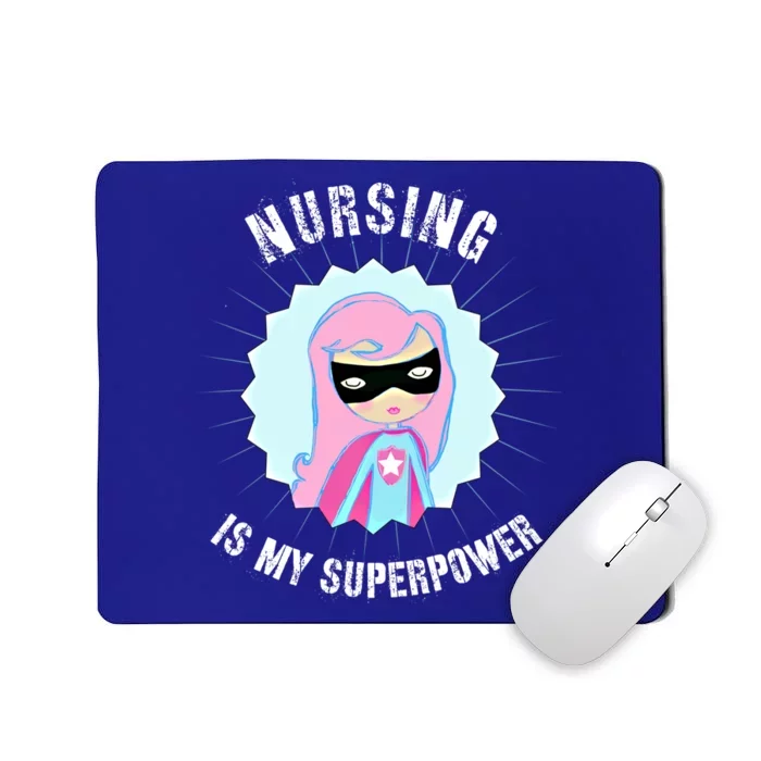 Nursing Is My Superpower Gift For Nurse Super Nurse Funny Gift Mousepad