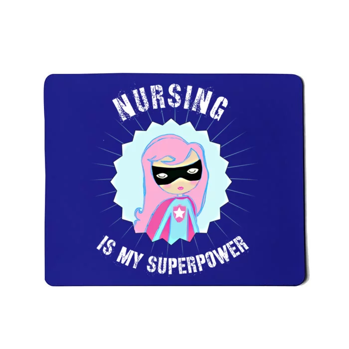 Nursing Is My Superpower Gift For Nurse Super Nurse Funny Gift Mousepad