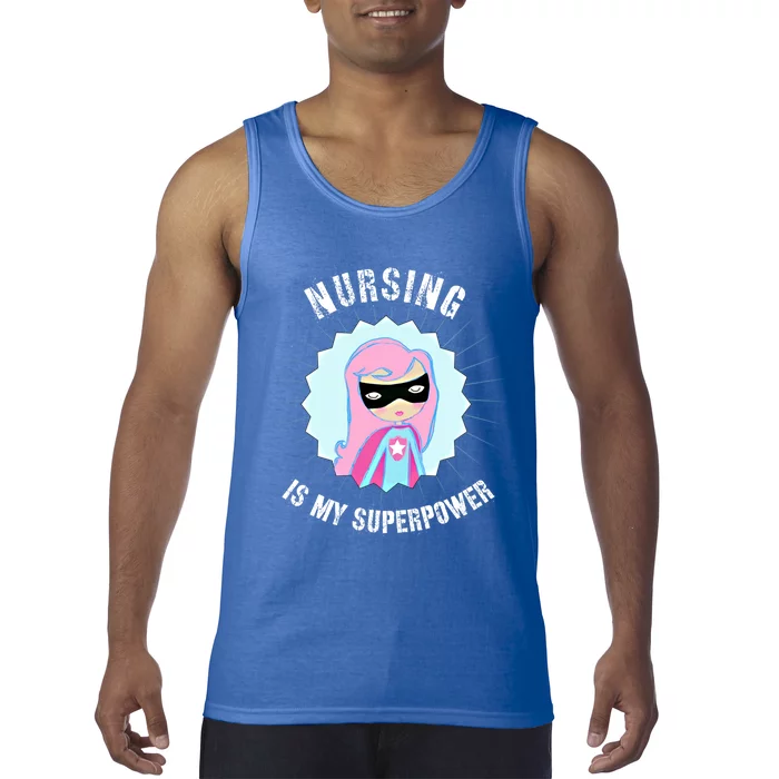 Nursing Is My Superpower Gift For Nurse Super Nurse Funny Gift Tank Top