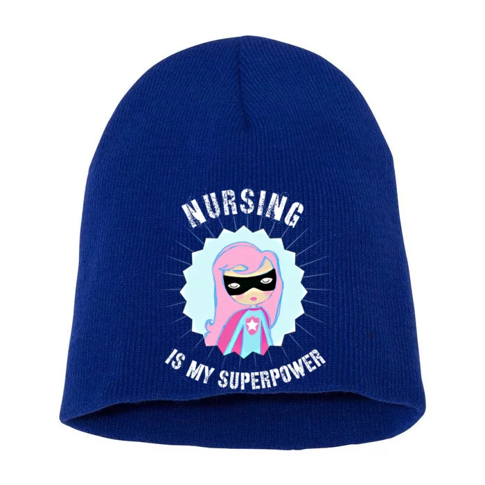 Nursing Is My Superpower Gift For Nurse Super Nurse Funny Gift Short Acrylic Beanie