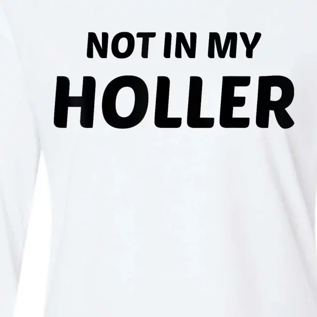 Not In My Holler Funny For MenWomen Womens Cotton Relaxed Long Sleeve T-Shirt