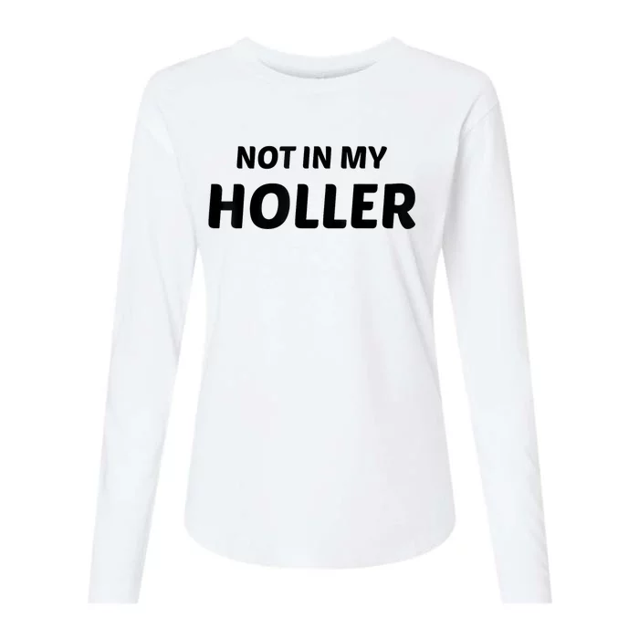 Not In My Holler Funny For MenWomen Womens Cotton Relaxed Long Sleeve T-Shirt