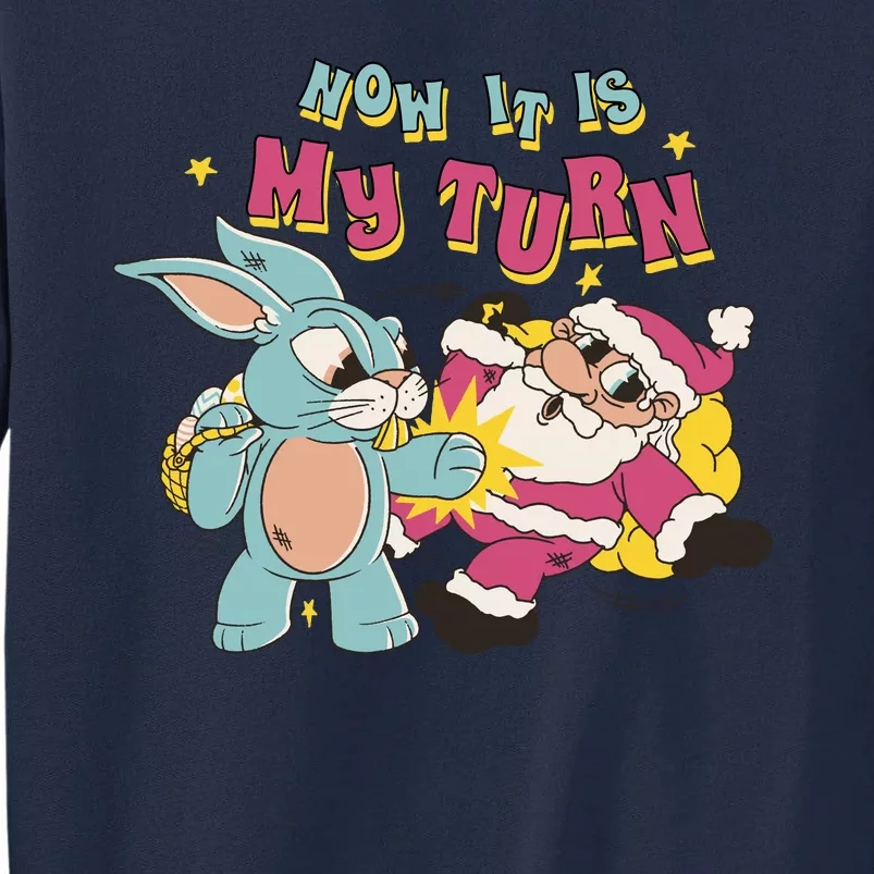 Now It's My Turn Funny Holiday Easter Bunny Santa Tall Sweatshirt