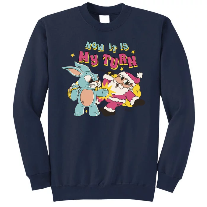 Now It's My Turn Funny Holiday Easter Bunny Santa Tall Sweatshirt