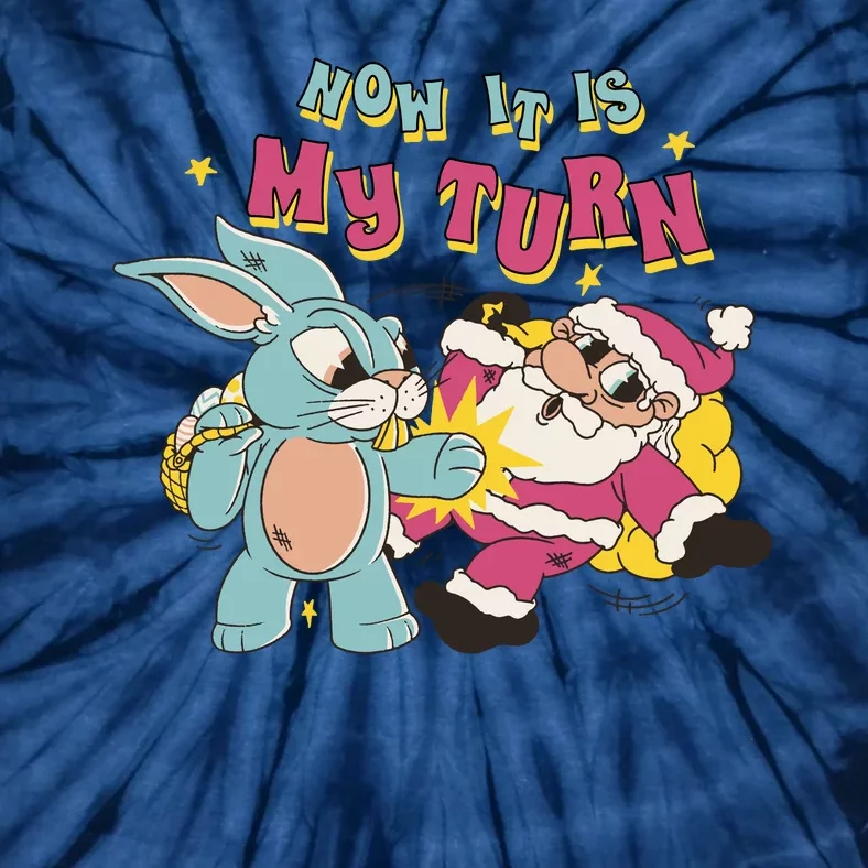 Now It's My Turn Funny Holiday Easter Bunny Santa Tie-Dye T-Shirt