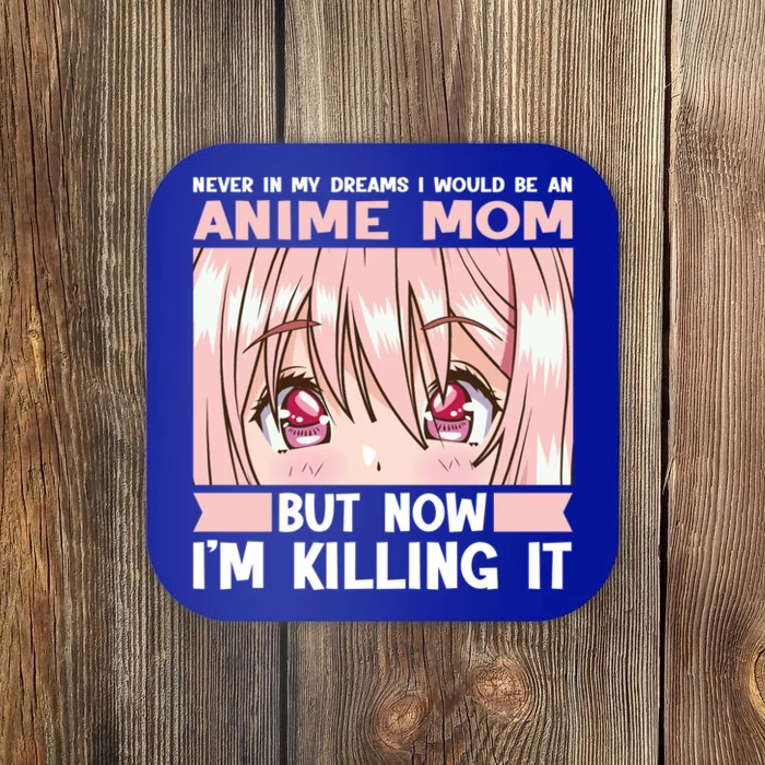 Never In My Dreams I Would Be An Anime Mom Anime Merch Meaningful Gift Coaster