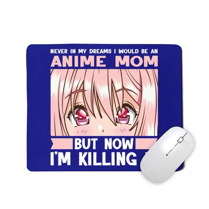 Never In My Dreams I Would Be An Anime Mom Anime Merch Meaningful Gift Mousepad