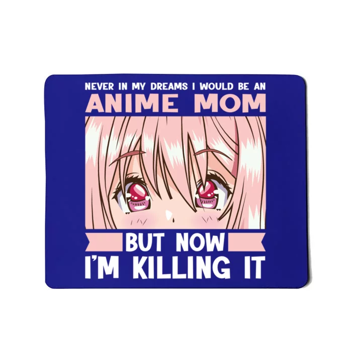 Never In My Dreams I Would Be An Anime Mom Anime Merch Meaningful Gift Mousepad