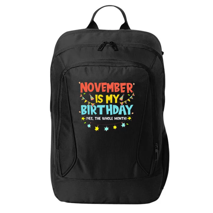 November Is My Birthday Month Yep The Whole Month City Backpack