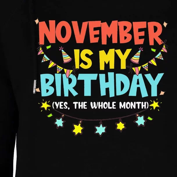 November Is My Birthday Month Yep The Whole Month Womens Funnel Neck Pullover Hood