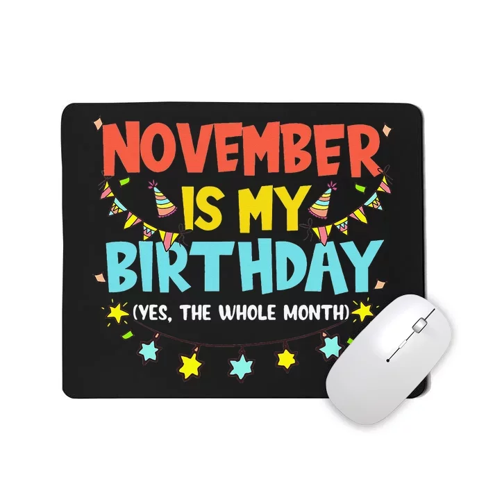 November Is My Birthday Month Yep The Whole Month Mousepad