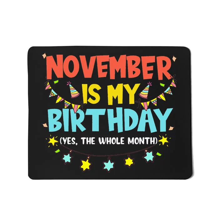 November Is My Birthday Month Yep The Whole Month Mousepad