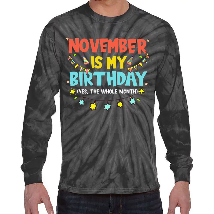 November Is My Birthday Month Yep The Whole Month Tie-Dye Long Sleeve Shirt