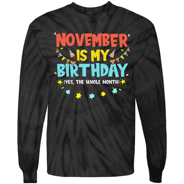 November Is My Birthday Month Yep The Whole Month Tie-Dye Long Sleeve Shirt