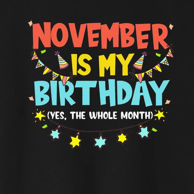 November Is My Birthday Month Yep The Whole Month Women's Crop Top Tee