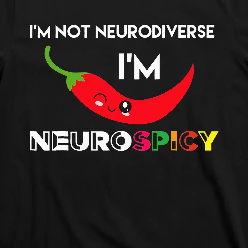 Neurodiverse Im Neurospicy Autism ADHD Spectrum T-Shirt