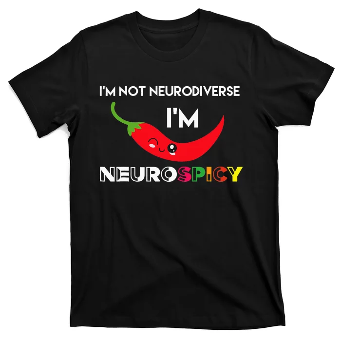 Neurodiverse Im Neurospicy Autism ADHD Spectrum T-Shirt