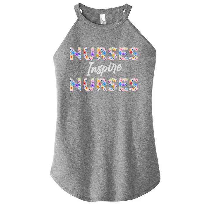 Nurses Inspire Nurses Funny Floral Nurse Quote Gift Women’s Perfect Tri Rocker Tank