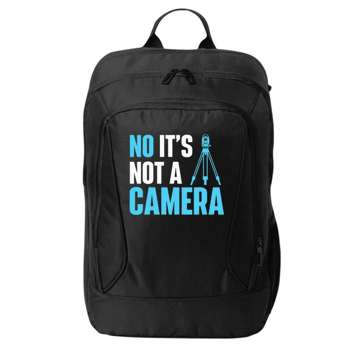 No It's Not A Camera Surveyor Land Examiner Cartographer City Backpack