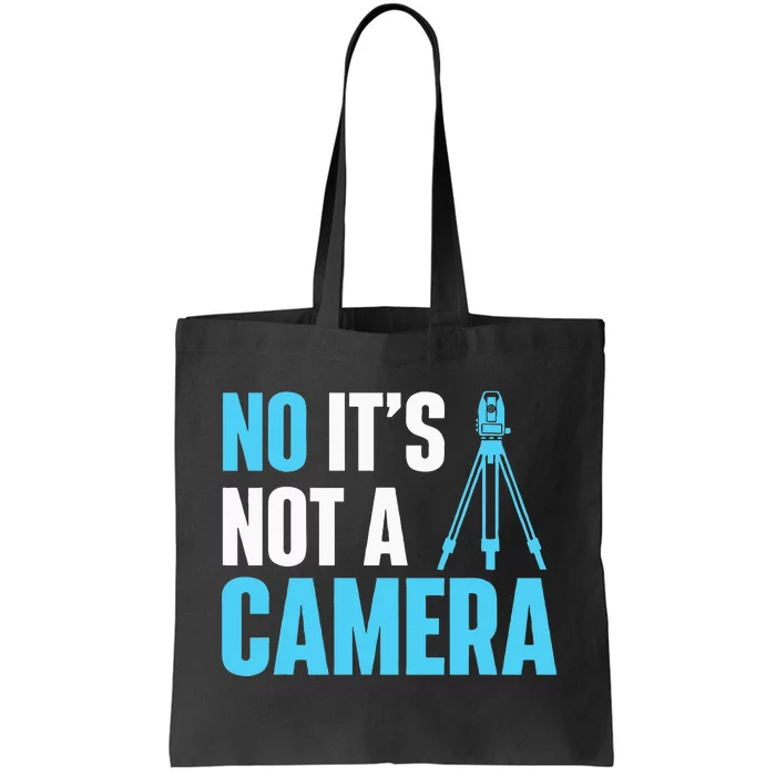 No It's Not A Camera Surveyor Land Examiner Cartographer Tote Bag