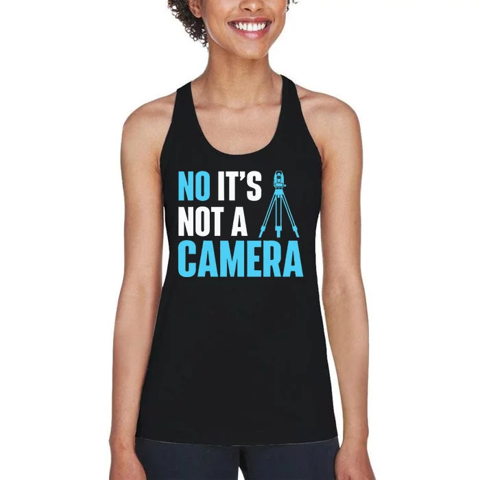 No It's Not A Camera Surveyor Land Examiner Cartographer Women's Racerback Tank