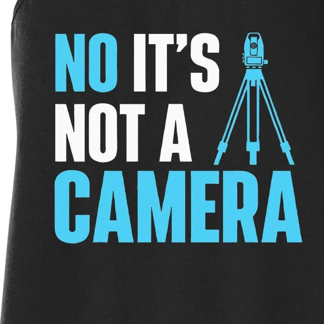 No It's Not A Camera Surveyor Land Examiner Cartographer Women's Racerback Tank