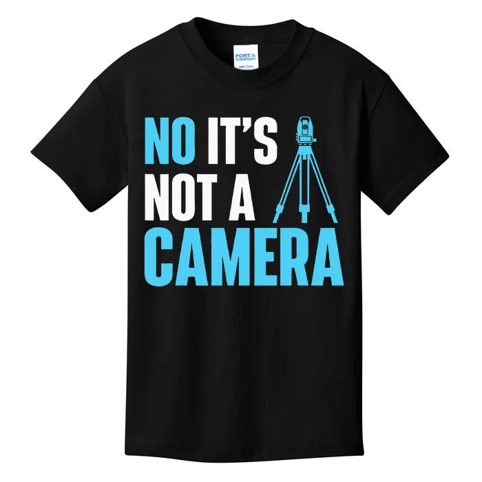 No It's Not A Camera Surveyor Land Examiner Cartographer Kids T-Shirt