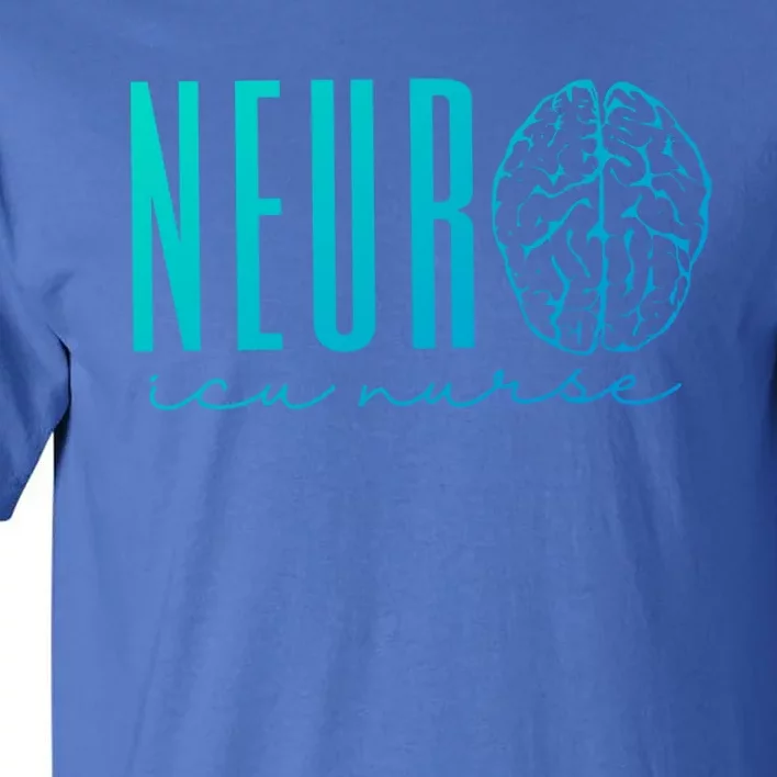 Neuro Icu Nurse Neurology Intensive Care Unit Funny Gift Cool Gift Tall T-Shirt