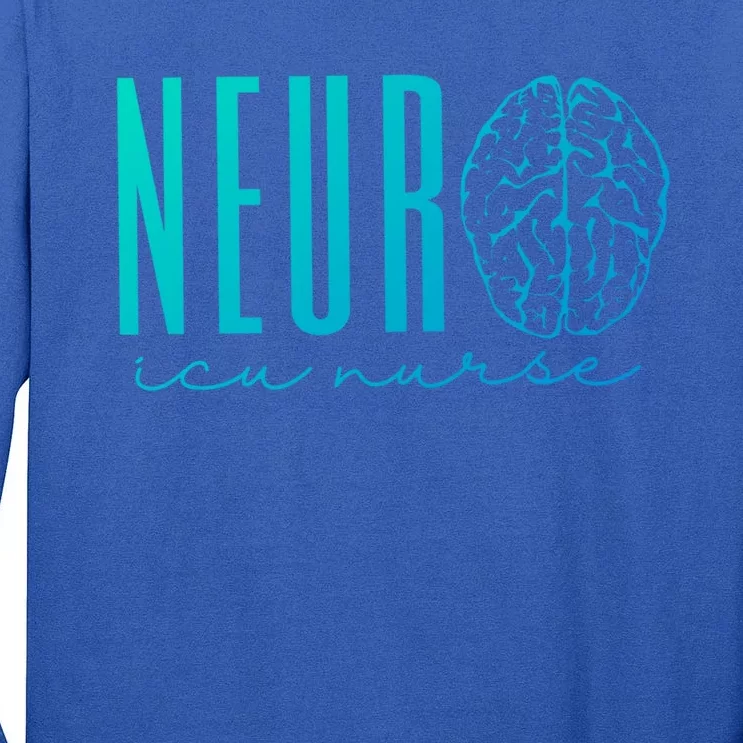 Neuro Icu Nurse Neurology Intensive Care Unit Funny Gift Cool Gift Tall Long Sleeve T-Shirt