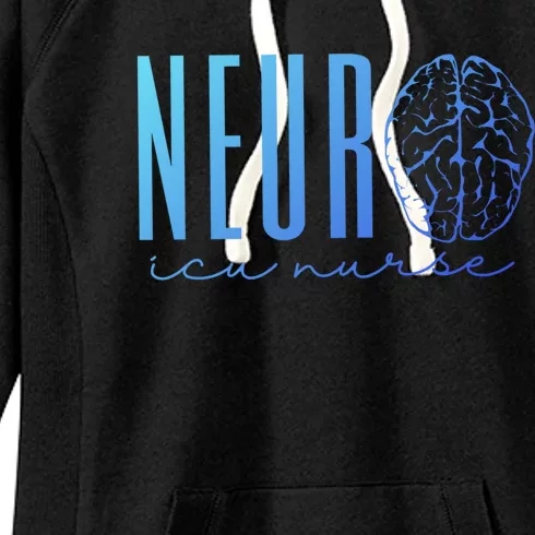 Neuro Icu Nurse Neurology Intensive Care Unit Funny Gift Cool Gift Women's Fleece Hoodie