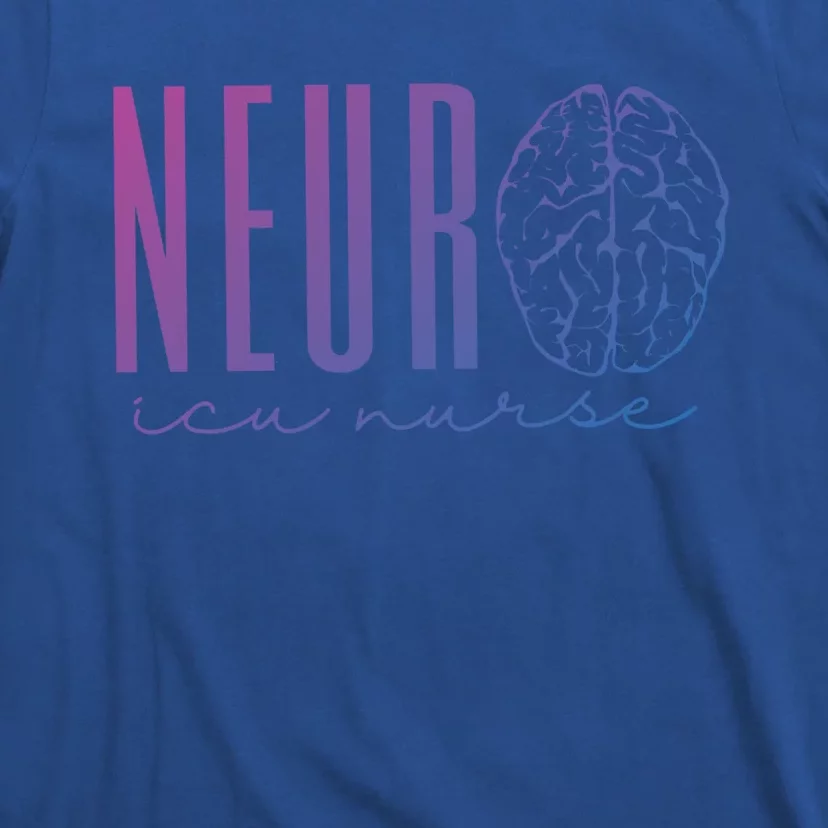 Neuro Icu Nurse Neurology Intensive Care Unit Funny Gift Cool Gift T-Shirt