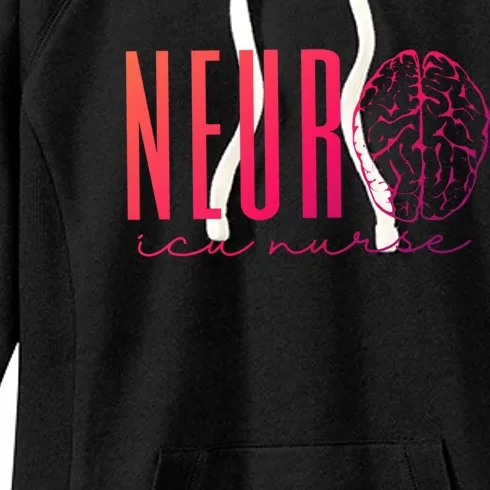 Neuro Icu Nurse Neurology Intensive Care Unit Funny Gift Cool Gift Women's Fleece Hoodie