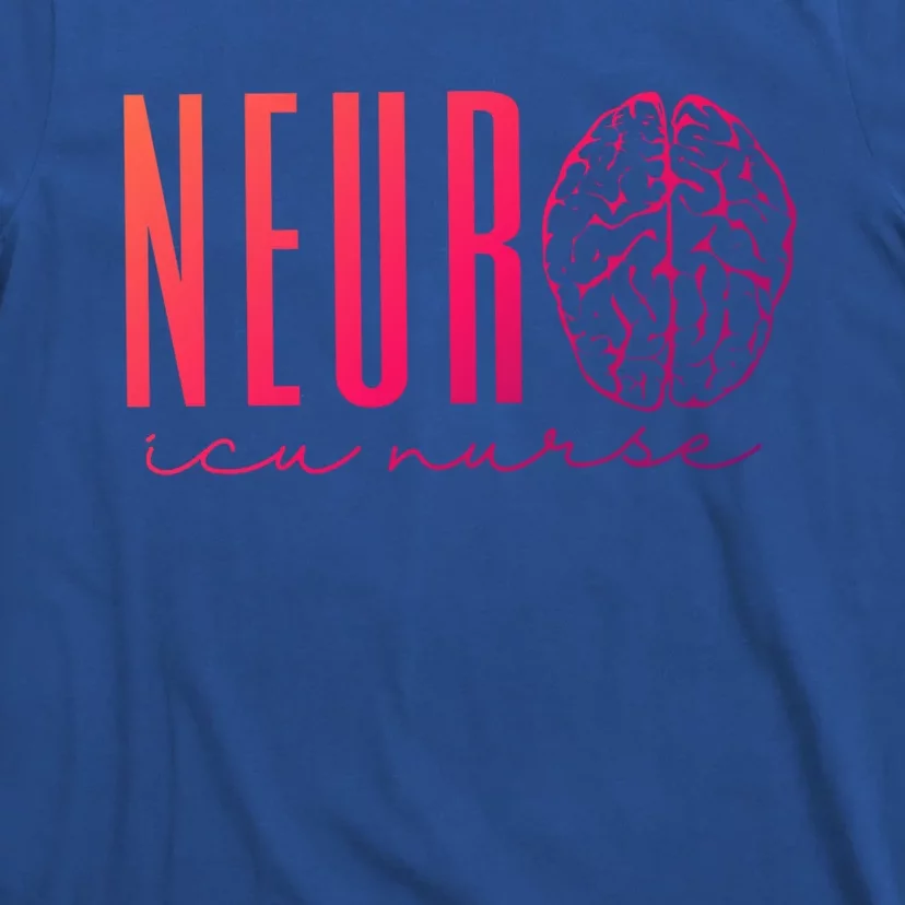 Neuro Icu Nurse Neurology Intensive Care Unit Funny Gift Cool Gift T-Shirt