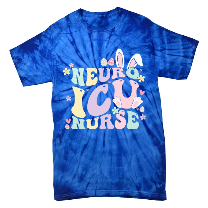 Neuro Icu Nurse Easter Bunny Neuro Icu Nursing Easter Day Gift Tie-Dye T-Shirt