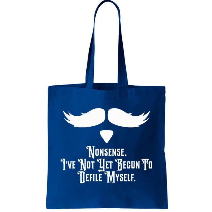 Nonsense IVe Not Yet Begun To Defile Myself Tote Bag