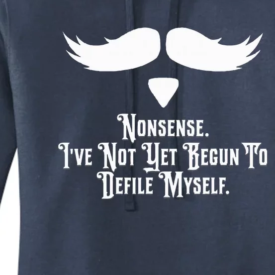 Nonsense IVe Not Yet Begun To Defile Myself Women's Pullover Hoodie